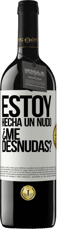 «Estoy hecha un nudo. ¿Me desnudas?» Edizione RED MBE Riserva