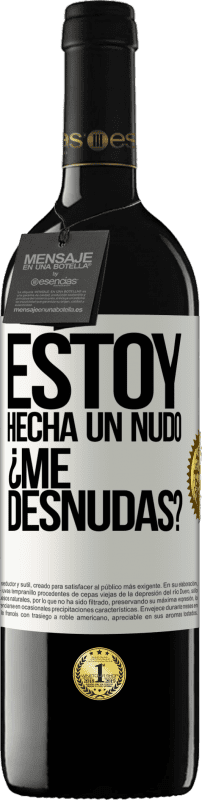 «Estoy hecha un nudo. ¿Me desnudas?» Edição RED MBE Reserva