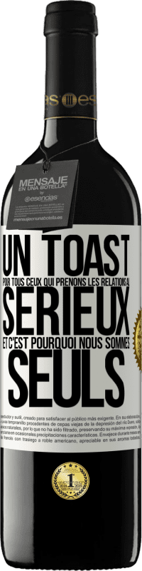 39,95 € | Vin rouge Édition RED MBE Réserve Un toast pour tous ceux qui prenons les relations au sérieux et c'est pourquoi nous sommes seuls Étiquette Blanche. Étiquette personnalisable Réserve 12 Mois Récolte 2015 Tempranillo