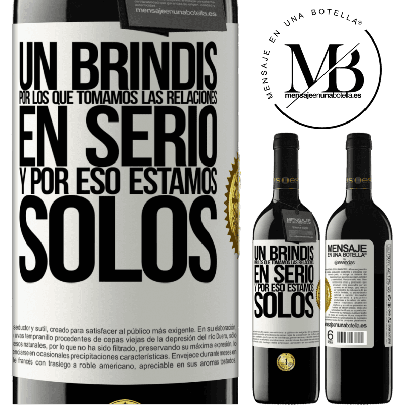 39,95 € Envío gratis | Vino Tinto Edición RED MBE Reserva Un brindis por los que tomamos las relaciones en serio y por eso estamos solos Etiqueta Blanca. Etiqueta personalizable Reserva 12 Meses Cosecha 2014 Tempranillo