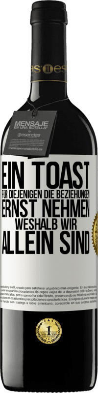 39,95 € | Rotwein RED Ausgabe MBE Reserve Ein Toast für diejenigen, die Beziehungen ernst nehmen, weshalb wir allein sind Weißes Etikett. Anpassbares Etikett Reserve 12 Monate Ernte 2015 Tempranillo