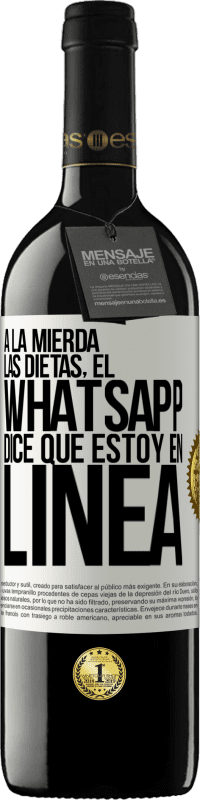 39,95 € Envío gratis | Vino Tinto Edición RED MBE Reserva A la mierda las dietas, el whatsapp dice que estoy en linea Etiqueta Blanca. Etiqueta personalizable Reserva 12 Meses Cosecha 2014 Tempranillo