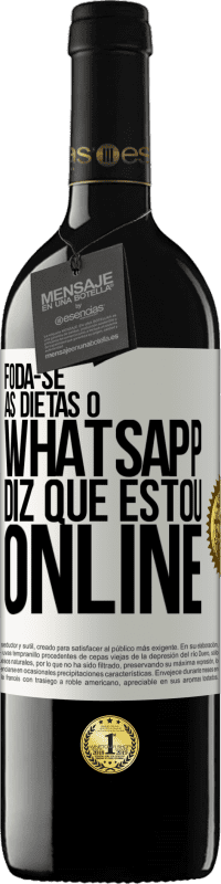 «Foda-se as dietas, o whatsapp diz que estou online» Edição RED MBE Reserva
