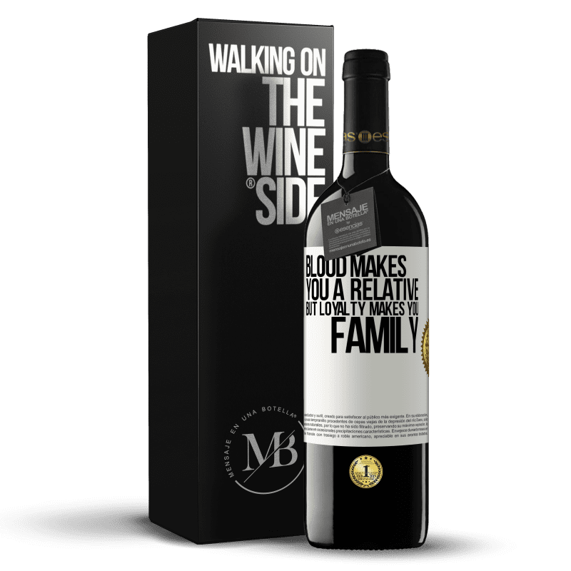 39,95 € Free Shipping | Red Wine RED Edition MBE Reserve Blood makes you a relative, but loyalty makes you family White Label. Customizable label Reserve 12 Months Harvest 2015 Tempranillo