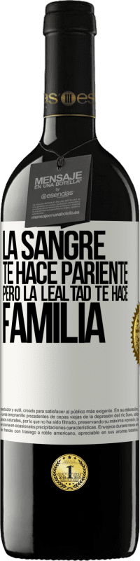39,95 € | Vino Tinto Edición RED MBE Reserva La sangre te hace pariente, pero la lealtad te hace familia Etiqueta Blanca. Etiqueta personalizable Reserva 12 Meses Cosecha 2016 Tempranillo