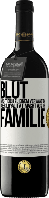 39,95 € | Rotwein RED Ausgabe MBE Reserve Blut macht dich zu einem Verwandten, aber Loyalität macht aus dir Familie Weißes Etikett. Anpassbares Etikett Reserve 12 Monate Ernte 2015 Tempranillo