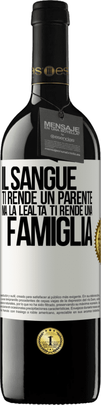 39,95 € Spedizione Gratuita | Vino rosso Edizione RED MBE Riserva Il sangue ti rende un parente, ma la lealtà ti rende una famiglia Etichetta Bianca. Etichetta personalizzabile Riserva 12 Mesi Raccogliere 2015 Tempranillo