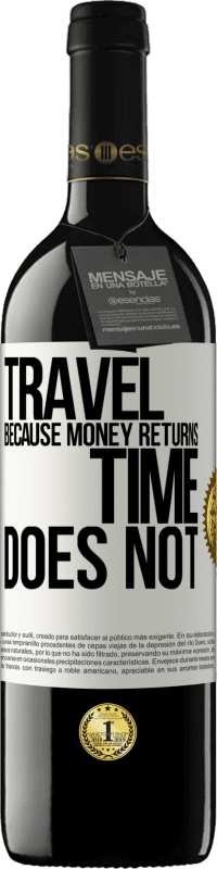 39,95 € | 红酒 RED版 MBE 预订 旅行，因为钱会回来。时间不对 白标. 可自定义的标签 预订 12 个月 收成 2014 Tempranillo