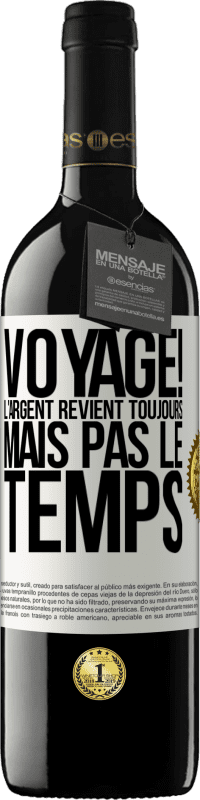 39,95 € | Vin rouge Édition RED MBE Réserve Voyage! L'argent revient toujours mais pas le temps Étiquette Blanche. Étiquette personnalisable Réserve 12 Mois Récolte 2015 Tempranillo