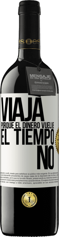 39,95 € Envío gratis | Vino Tinto Edición RED MBE Reserva Viaja, porque el dinero vuelve. El tiempo no Etiqueta Blanca. Etiqueta personalizable Reserva 12 Meses Cosecha 2016 Tempranillo