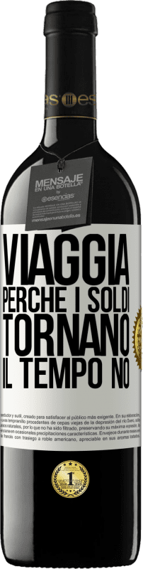 39,95 € | Vino rosso Edizione RED MBE Riserva Viaggia, perché i soldi tornano. Il tempo no Etichetta Bianca. Etichetta personalizzabile Riserva 12 Mesi Raccogliere 2015 Tempranillo