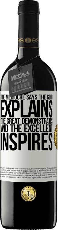 39,95 € 送料無料 | 赤ワイン REDエディション MBE 予約する 平凡な人は、良い人は説明し、素晴らしい人は示し、優れたインスピレーションを与える ホワイトラベル. カスタマイズ可能なラベル 予約する 12 月 収穫 2016 Tempranillo