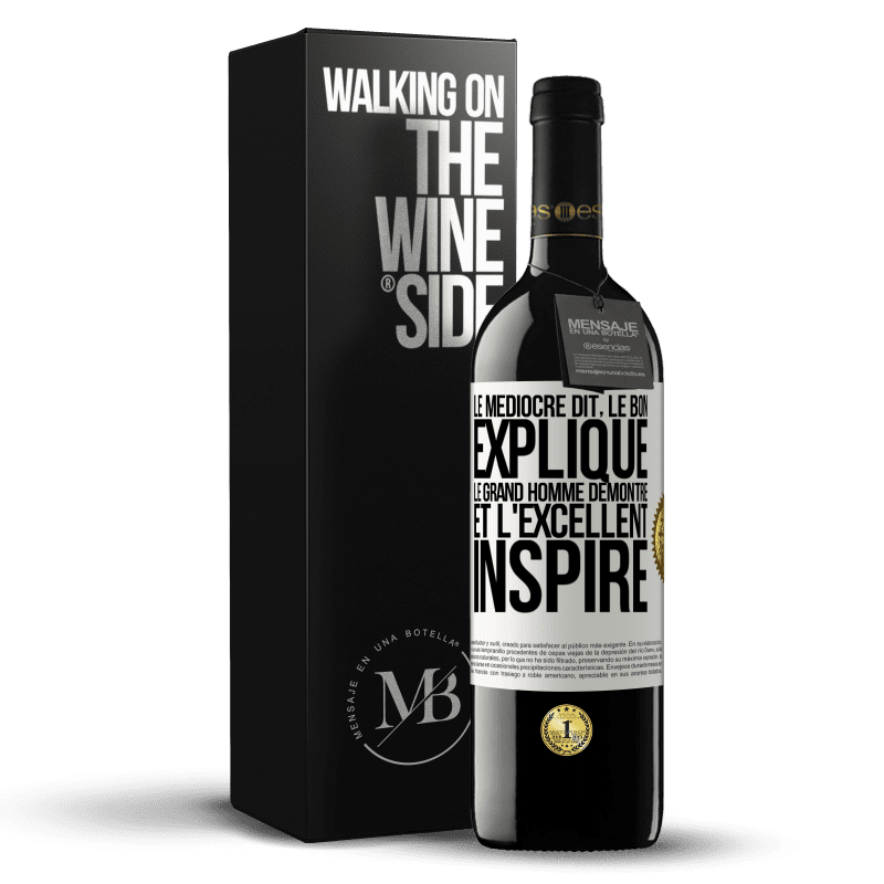 39,95 € Envoi gratuit | Vin rouge Édition RED MBE Réserve Le médiocre dit, le bon explique, le grand homme démontre et l'excellent inspire Étiquette Blanche. Étiquette personnalisable Réserve 12 Mois Récolte 2015 Tempranillo