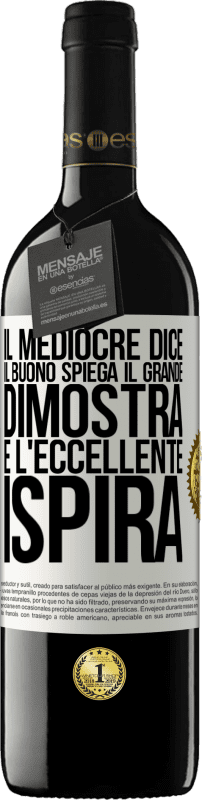 39,95 € | Vino rosso Edizione RED MBE Riserva Il mediocre dice, il buono spiega, il grande dimostra e l'eccellente ispira Etichetta Bianca. Etichetta personalizzabile Riserva 12 Mesi Raccogliere 2015 Tempranillo