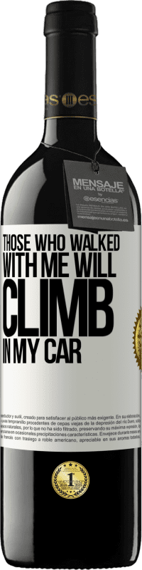 39,95 € | Red Wine RED Edition MBE Reserve Those who walked with me will climb in my car White Label. Customizable label Reserve 12 Months Harvest 2015 Tempranillo