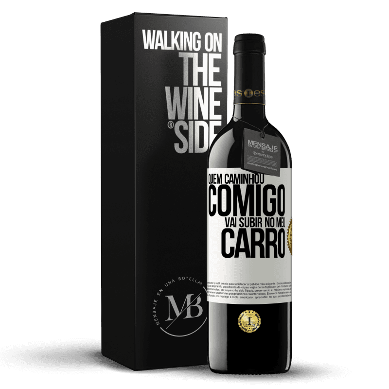 39,95 € Envio grátis | Vinho tinto Edição RED MBE Reserva Quem caminhou comigo vai subir no meu carro Etiqueta Branca. Etiqueta personalizável Reserva 12 Meses Colheita 2014 Tempranillo