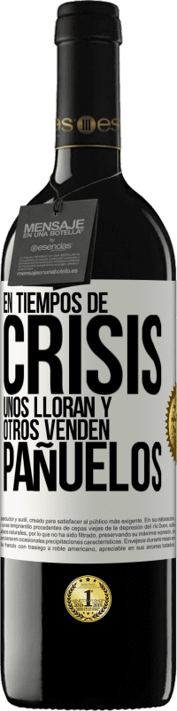 39,95 € | Vino Tinto Edición RED MBE Reserva En tiempos de crisis, unos lloran y otros venden pañuelos Etiqueta Blanca. Etiqueta personalizable Reserva 12 Meses Cosecha 2016 Tempranillo