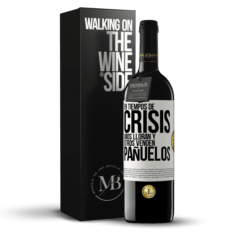 39,95 € Envío gratis | Vino Tinto Edición RED MBE Reserva En tiempos de crisis, unos lloran y otros venden pañuelos Etiqueta Blanca. Etiqueta personalizable Reserva 12 Meses Cosecha 2015 Tempranillo