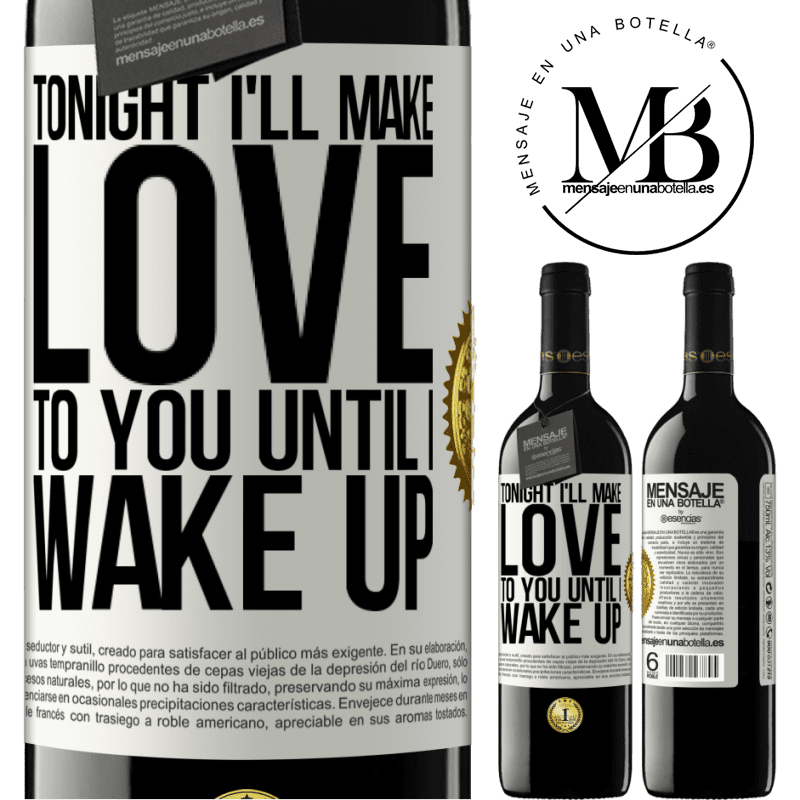 39,95 € Free Shipping | Red Wine RED Edition MBE Reserve Tonight I'll make love to you until I wake up White Label. Customizable label Reserve 12 Months Harvest 2014 Tempranillo