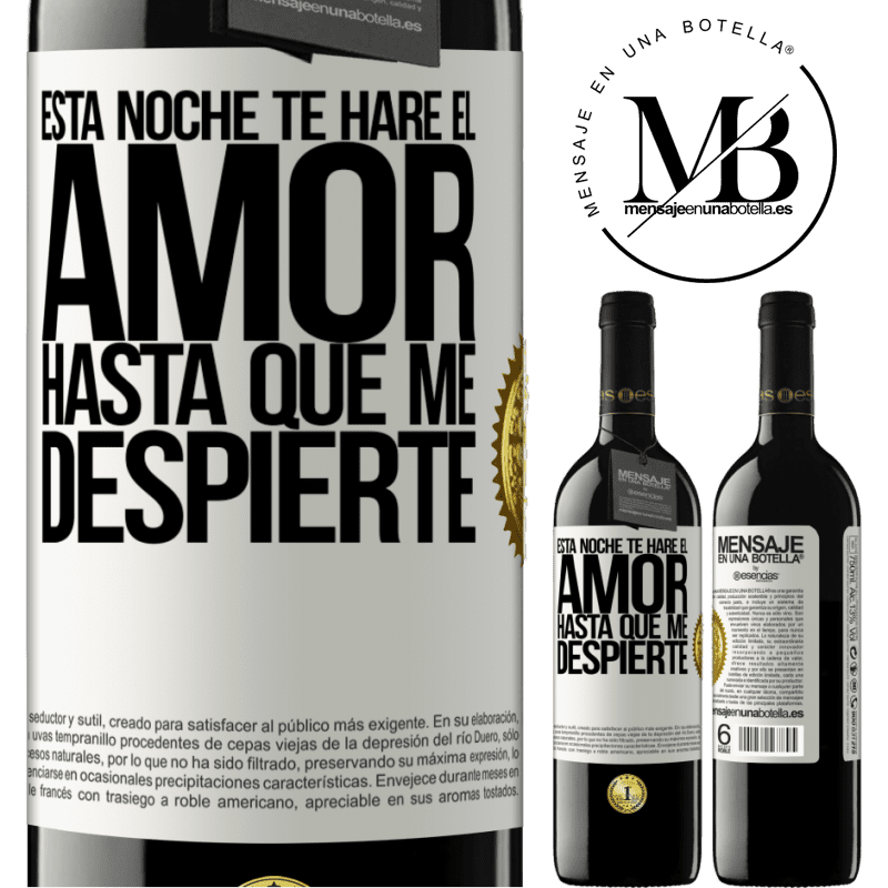 39,95 € Envío gratis | Vino Tinto Edición RED MBE Reserva Esta noche te haré el amor hasta que me despierte Etiqueta Blanca. Etiqueta personalizable Reserva 12 Meses Cosecha 2014 Tempranillo