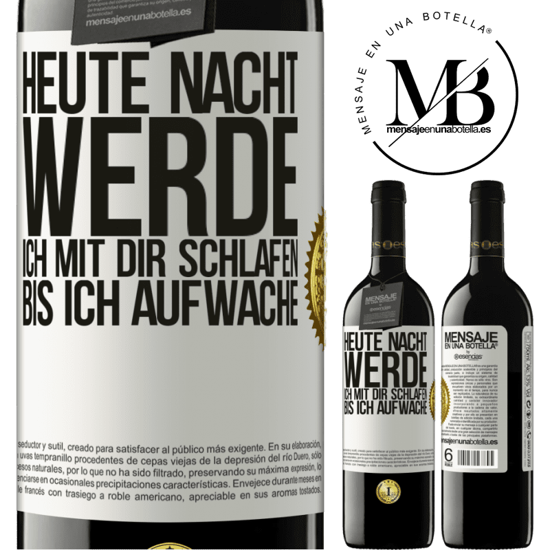 39,95 € Kostenloser Versand | Rotwein RED Ausgabe MBE Reserve Heute Nacht werde ich mit dir Liebe machen bis ich aufwache Weißes Etikett. Anpassbares Etikett Reserve 12 Monate Ernte 2014 Tempranillo