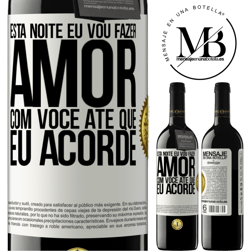 39,95 € Envio grátis | Vinho tinto Edição RED MBE Reserva Esta noite eu vou fazer amor com você até que eu acorde Etiqueta Branca. Etiqueta personalizável Reserva 12 Meses Colheita 2014 Tempranillo