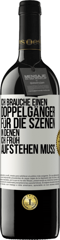 39,95 € | Rotwein RED Ausgabe MBE Reserve Ich brauche einen Doppelgänger für die Szenen, in denen ich früh aufstehen muss Weißes Etikett. Anpassbares Etikett Reserve 12 Monate Ernte 2015 Tempranillo