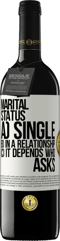 39,95 € | Red Wine RED Edition MBE Reserve Marital status: a) Single b) In a relationship c) It depends who asks White Label. Customizable label Reserve 12 Months Harvest 2014 Tempranillo