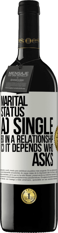 39,95 € | Red Wine RED Edition MBE Reserve Marital status: a) Single b) In a relationship c) It depends who asks White Label. Customizable label Reserve 12 Months Harvest 2015 Tempranillo