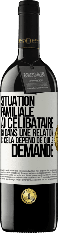 39,95 € | Vin rouge Édition RED MBE Réserve Situation familiale: a) célibataire b) Dans une relation c) Cela dépend de qui le demande Étiquette Blanche. Étiquette personnalisable Réserve 12 Mois Récolte 2016 Tempranillo