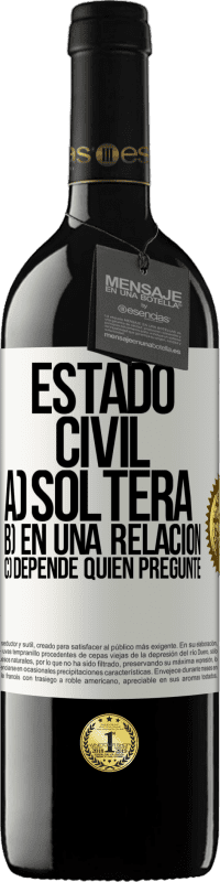 39,95 € | Vino Tinto Edición RED MBE Reserva Estado civil: a) Soltera b) En una relación c) Depende quién pregunte Etiqueta Blanca. Etiqueta personalizable Reserva 12 Meses Cosecha 2015 Tempranillo