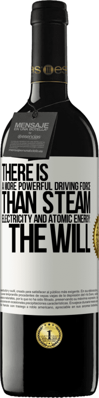 «There is a more powerful driving force than steam, electricity and atomic energy: The will» RED Edition MBE Reserve