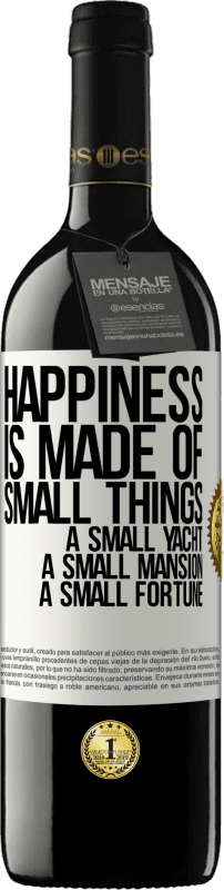 39,95 € | Red Wine RED Edition MBE Reserve Happiness is made of small things: a small yacht, a small mansion, a small fortune White Label. Customizable label Reserve 12 Months Harvest 2014 Tempranillo