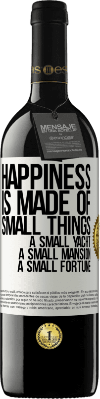 39,95 € Free Shipping | Red Wine RED Edition MBE Reserve Happiness is made of small things: a small yacht, a small mansion, a small fortune White Label. Customizable label Reserve 12 Months Harvest 2016 Tempranillo