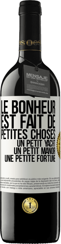 39,95 € | Vin rouge Édition RED MBE Réserve Le bonheur est fait de petites choses: un petit yacht, un petit manoir, une petite fortune Étiquette Blanche. Étiquette personnalisable Réserve 12 Mois Récolte 2015 Tempranillo