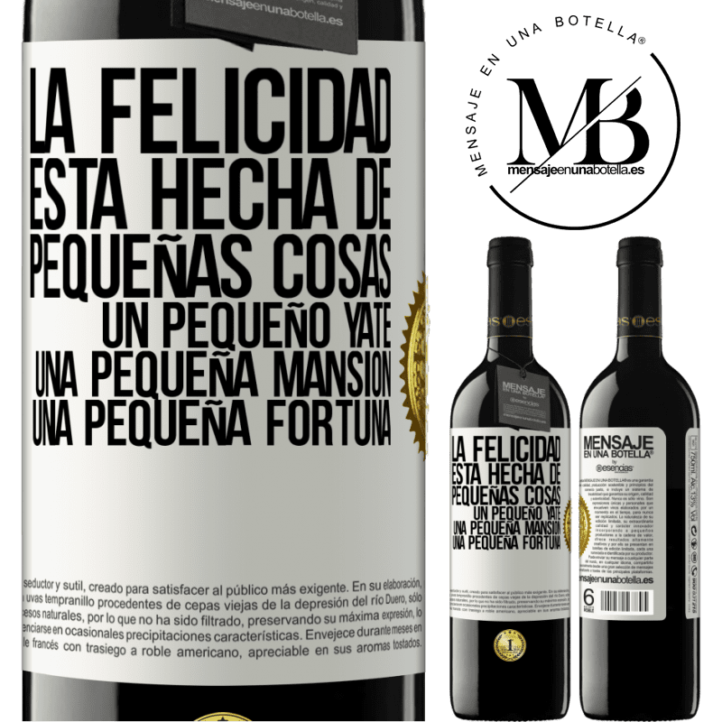 39,95 € Envío gratis | Vino Tinto Edición RED MBE Reserva La felicidad está hecha de pequeñas cosas: un pequeño yate, una pequeña mansión, una pequeña fortuna Etiqueta Blanca. Etiqueta personalizable Reserva 12 Meses Cosecha 2014 Tempranillo