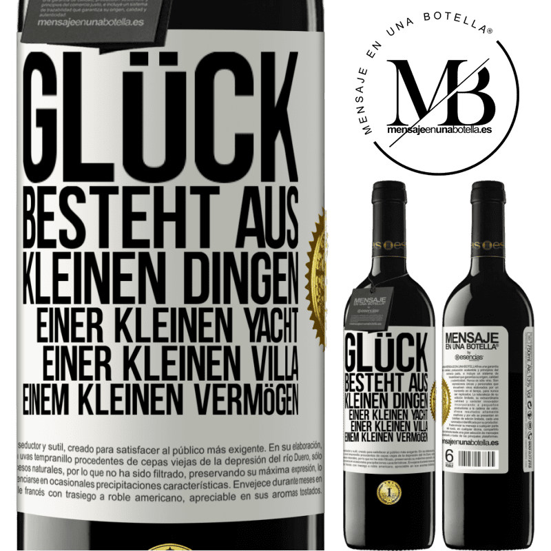 39,95 € Kostenloser Versand | Rotwein RED Ausgabe MBE Reserve Glück besteht aus kleinen Dingen: einer kleinen Yacht, einer kleinen Villa, einem kleinen Vermögen Weißes Etikett. Anpassbares Etikett Reserve 12 Monate Ernte 2014 Tempranillo