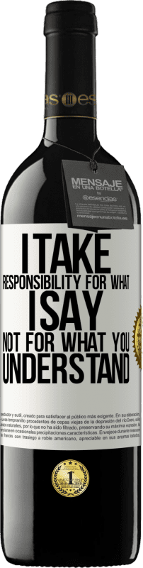 39,95 € | Red Wine RED Edition MBE Reserve I take responsibility for what I say, not for what you understand White Label. Customizable label Reserve 12 Months Harvest 2015 Tempranillo