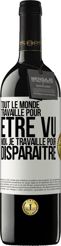 39,95 € | Vin rouge Édition RED MBE Réserve Tout le monde travaille pour être vu. Moi, je travaille pour disparaître Étiquette Blanche. Étiquette personnalisable Réserve 12 Mois Récolte 2015 Tempranillo