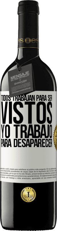 «Todos trabajan para ser vistos. Yo trabajo para desaparecer» Edición RED MBE Reserva