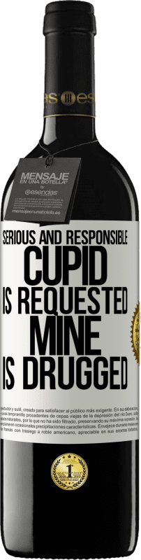 39,95 € | Red Wine RED Edition MBE Reserve Serious and responsible cupid is requested, mine is drugged White Label. Customizable label Reserve 12 Months Harvest 2016 Tempranillo