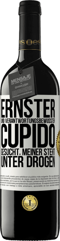 39,95 € | Rotwein RED Ausgabe MBE Reserve Ernster und verantwortungsbewusster Cupido gesucht, meiner steht unter Drogen Weißes Etikett. Anpassbares Etikett Reserve 12 Monate Ernte 2016 Tempranillo