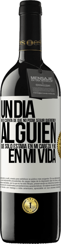 «Un día me di cuenta de que no podía seguir queriendo a alguien que sólo estaba en mi cabeza y no en mi vida» Edición RED MBE Reserva