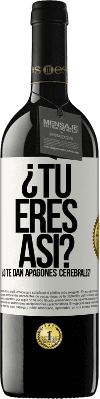 39,95 € | Vino Tinto Edición RED MBE Reserva ¿Tú eres así o te dan apagones cerebrales? Etiqueta Blanca. Etiqueta personalizable Reserva 12 Meses Cosecha 2015 Tempranillo