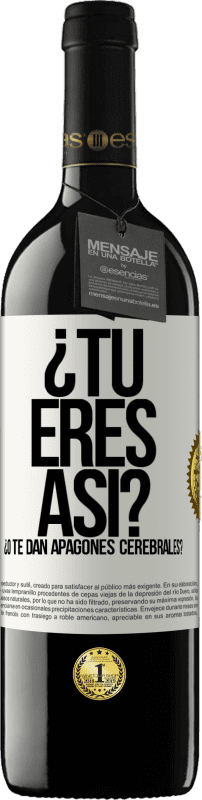 39,95 € Envío gratis | Vino Tinto Edición RED MBE Reserva ¿Tú eres así o te dan apagones cerebrales? Etiqueta Blanca. Etiqueta personalizable Reserva 12 Meses Cosecha 2016 Tempranillo