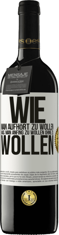 39,95 € Kostenloser Versand | Rotwein RED Ausgabe MBE Reserve Wie man aufhört zu wollen, was man anfing zu wollen, ohne zu wollen Weißes Etikett. Anpassbares Etikett Reserve 12 Monate Ernte 2016 Tempranillo