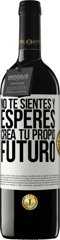 39,95 € Envío gratis | Vino Tinto Edición RED MBE Reserva No te sientes y esperes, crea tu propio futuro Etiqueta Blanca. Etiqueta personalizable Reserva 12 Meses Cosecha 2016 Tempranillo