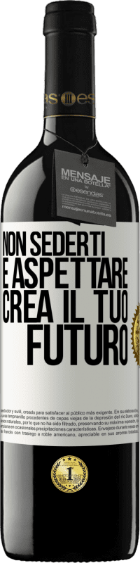 Spedizione Gratuita | Vino rosso Edizione RED MBE Riserva Non sederti e aspettare, crea il tuo futuro Etichetta Bianca. Etichetta personalizzabile Riserva 12 Mesi Raccogliere 2014 Tempranillo