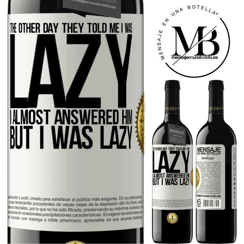 24,95 € Free Shipping | Red Wine RED Edition Crianza 6 Months The other day they told me I was lazy, I almost answered him, but I was lazy White Label. Customizable label Aging in oak barrels 6 Months Harvest 2019 Tempranillo