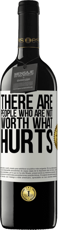 39,95 € | Red Wine RED Edition MBE Reserve There are people who are not worth what hurts White Label. Customizable label Reserve 12 Months Harvest 2016 Tempranillo